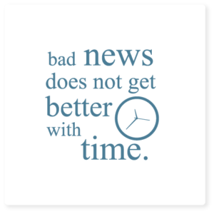 bad news does not get better with time